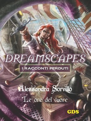 cover image of Le ore del cuore- Dreamscapes--i racconti perduti--volume 12